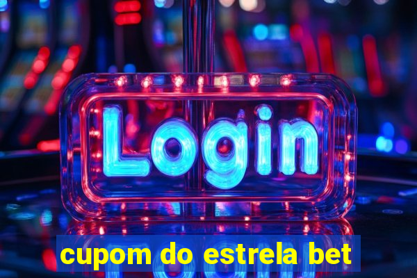 cupom do estrela bet